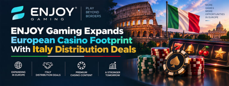 ENJOY Gaming Expands European Casino Footprint With Italy Distribution Deals