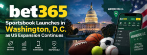 bet365 Sportsbook Launch in Washington, D.C. as US Expansion Continues